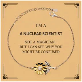 Badass Nuclear Scientist Gifts, I'm Nuclear Scientist not a magician, Sarcastic Sunflower Bracelet for Nuclear Scientist Birthday Christmas for  Men, Women, Friends, Coworkers