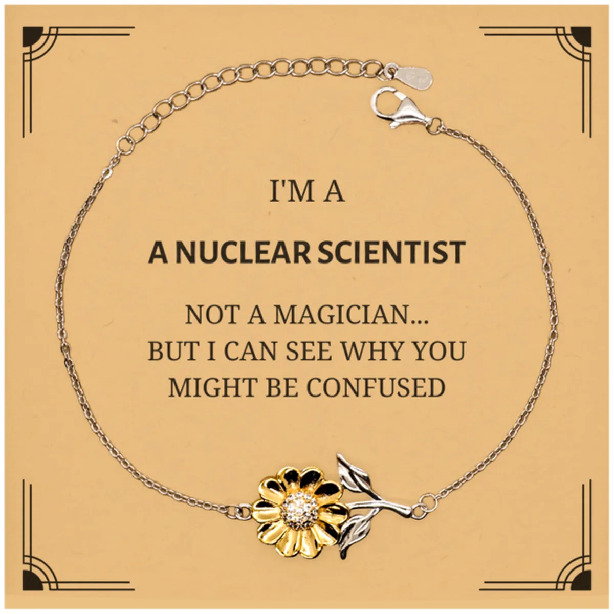 Badass Nuclear Scientist Gifts, I'm Nuclear Scientist not a magician, Sarcastic Sunflower Bracelet for Nuclear Scientist Birthday Christmas for  Men, Women, Friends, Coworkers